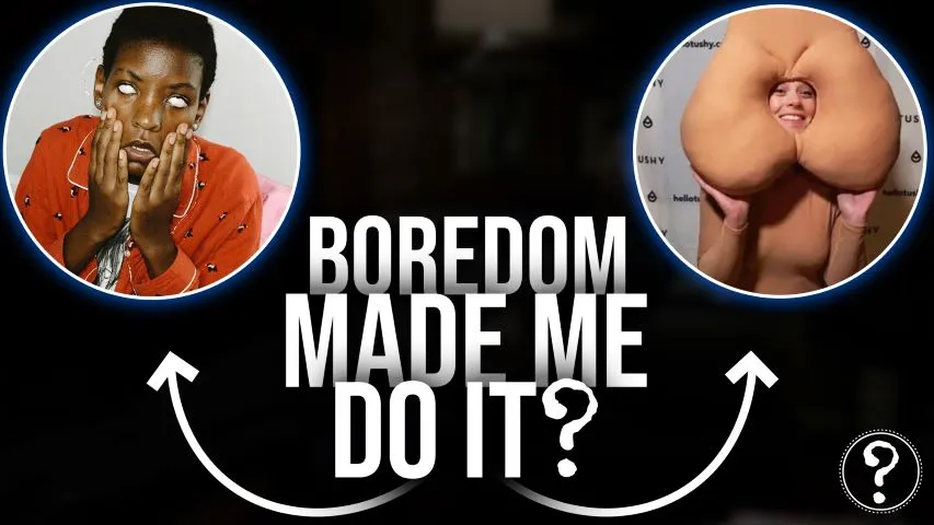 Why it Video- Why do we get bored? 