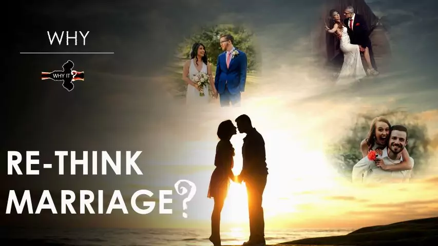 Why it Video- Why rethink marriage 